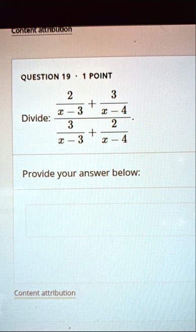 content attribution question 19 1 point divide fracfrac2x 3 frac3x 4frac3x 3 frac2x 4 provide your answer below content attribution 42687