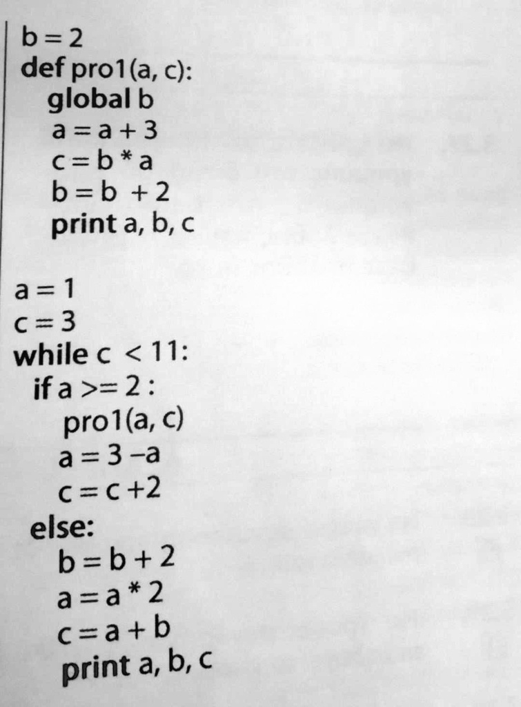 B = 2 def pro1(a, c): global b a = a + 3 c = b