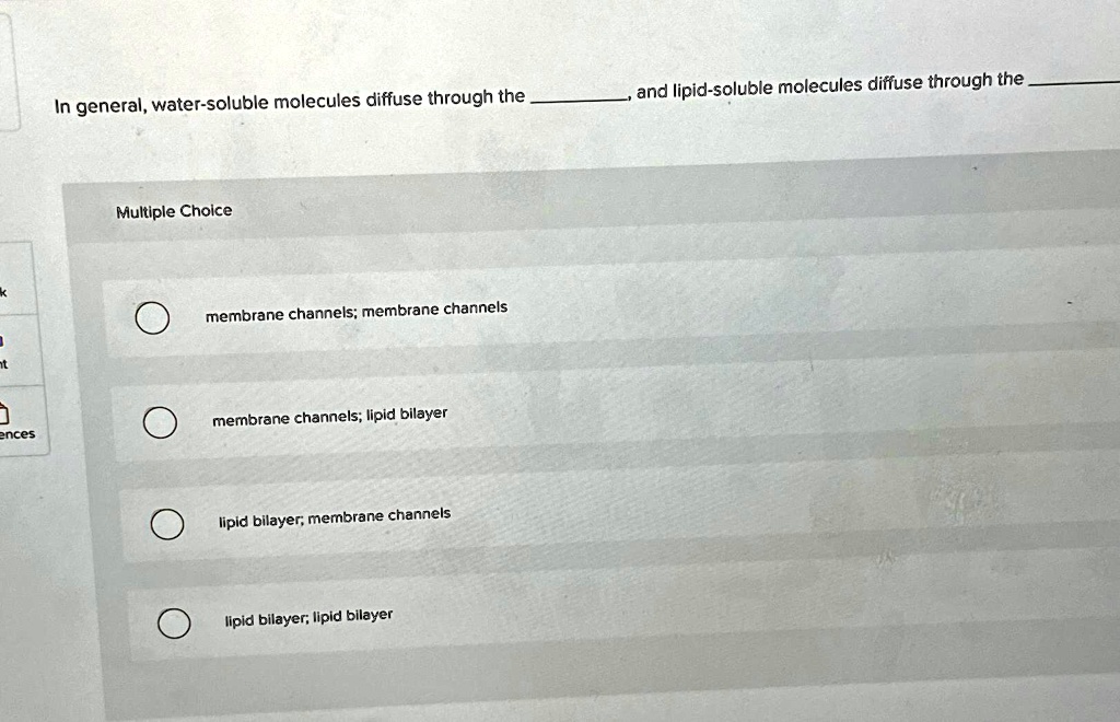 SOLVED: In general, water-soluble molecules diffuse through the ...