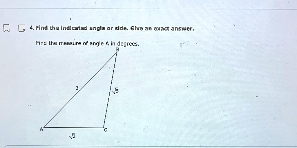 SOLVED: '4. Find the indicated angle or side: Give an exact answer ...