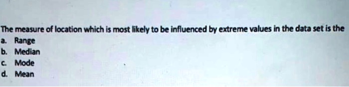 solved-the-measure-of-location-which-is-most-likely-to-be-influenced