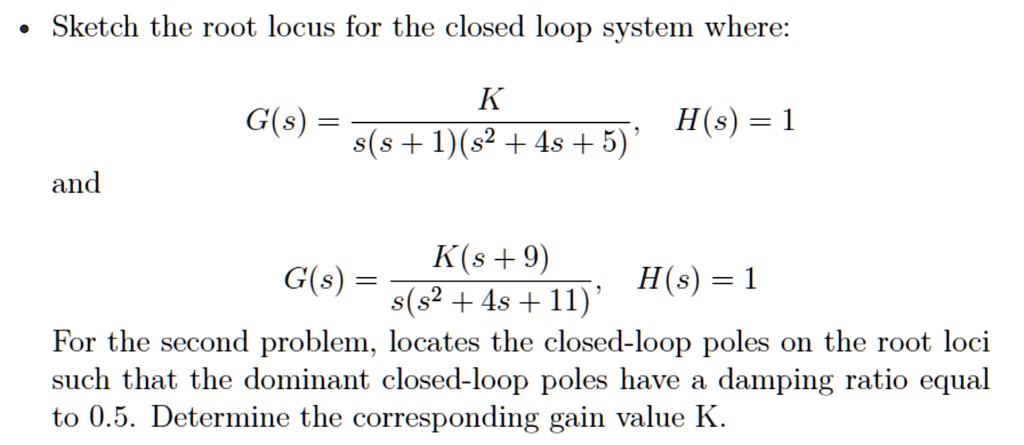 Sketch the root locus for the closed loop system where: G(s) = (K)/(s ...