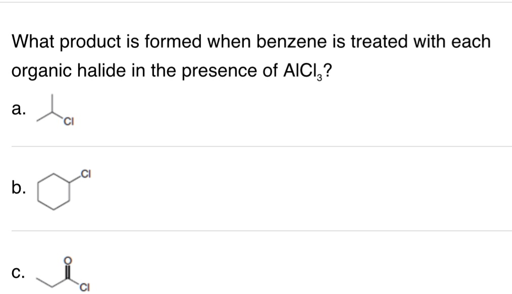 SOLVED: What product is formed when benzene is treated with each organic halide in the presence 