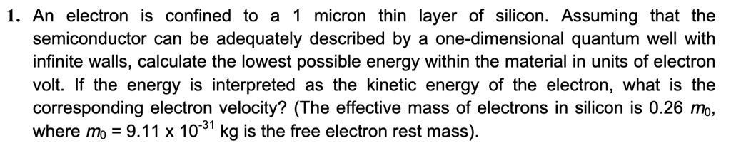 1 an electron is confined to a 1 micron thin layer of silicon assuming ...