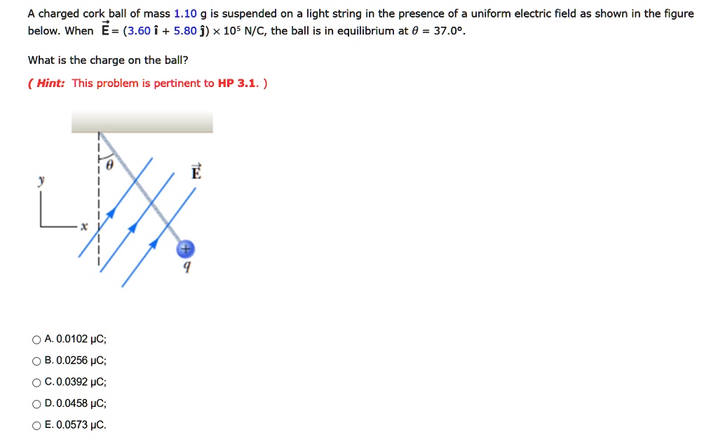 SOLVED charged cork ball of mass 1.10 g is suspended on a light string
