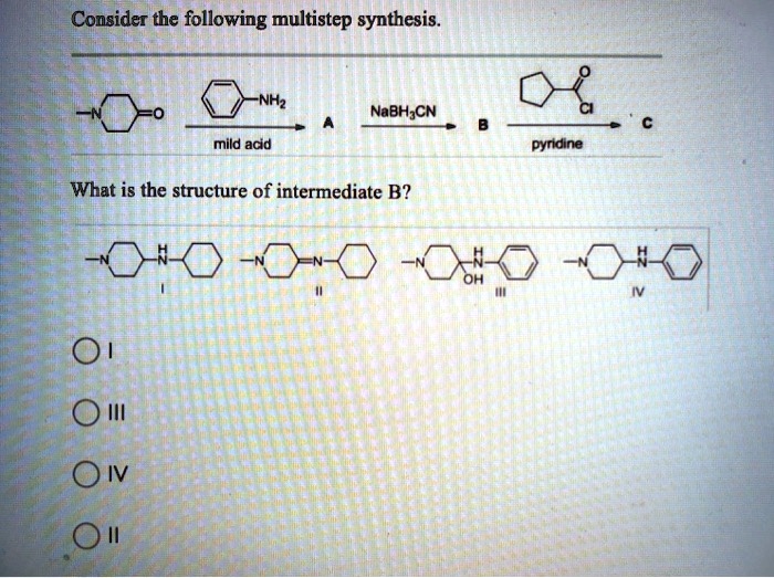 SOLVED: Consider The Following Multistep Synthesis NaBHCN Mild Acid ...