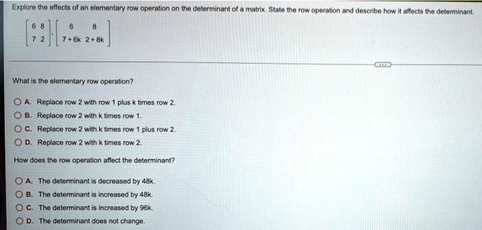 SOLVED Explore the effects of an elementary row operation on the