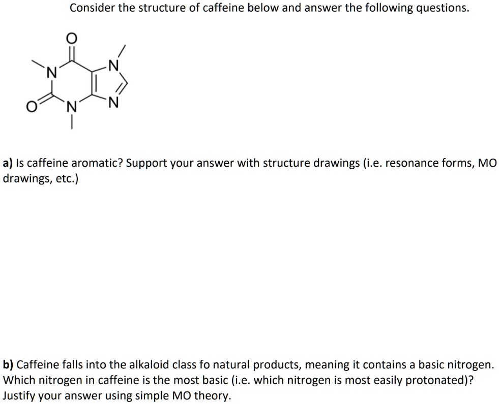 SOLVED: Consider the structure of caffeine below and answer the ...