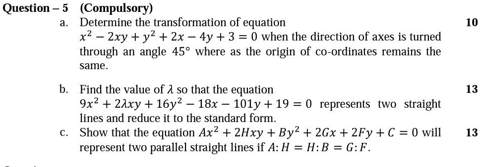 Solved Question 5 Compulsory Determine The Transformation Of Equation X2 2xy Y2 2x 4y 3 0 When The Direction Of Axes Is Turned Through An Angle 459 Where