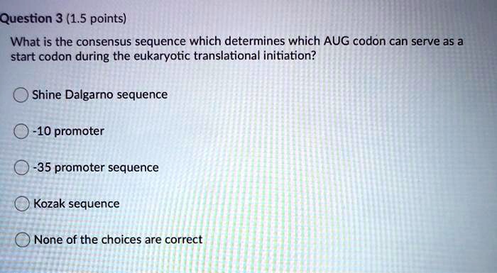SOLVED: Question 3 (1.5 points) What is the consensus sequence that ...