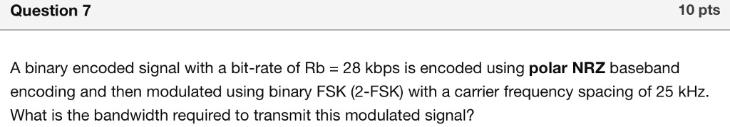 SOLVED: Question 7 10 Pts A Binary Encoded Signal With A Bit-rate Of Rb ...