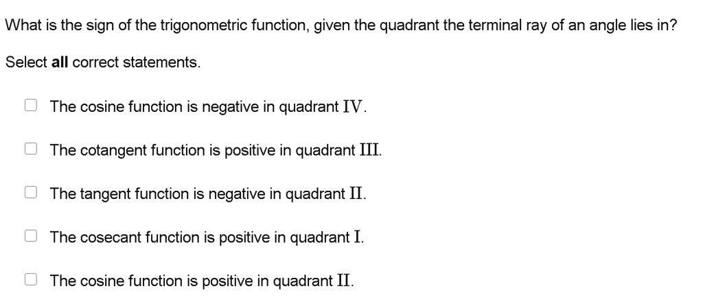 [GET ANSWER] what is the sign of the trigonometric function given the ...