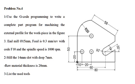 Problem No.4 1-Use the G-code programming to write a complete part ...