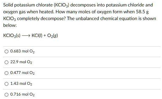 Solved Solid Potassium Chlorate Kclo3 Decomposes Into Potassium Chloride Kcl And Oxygen Gas