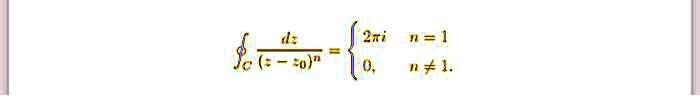 (dz)/((z - z0)^n) =  2π i     n = 1 
 0,     n ≠ 1.