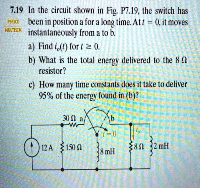 7.19 In the circuit shown in Fig. P7.19, the switch has been...