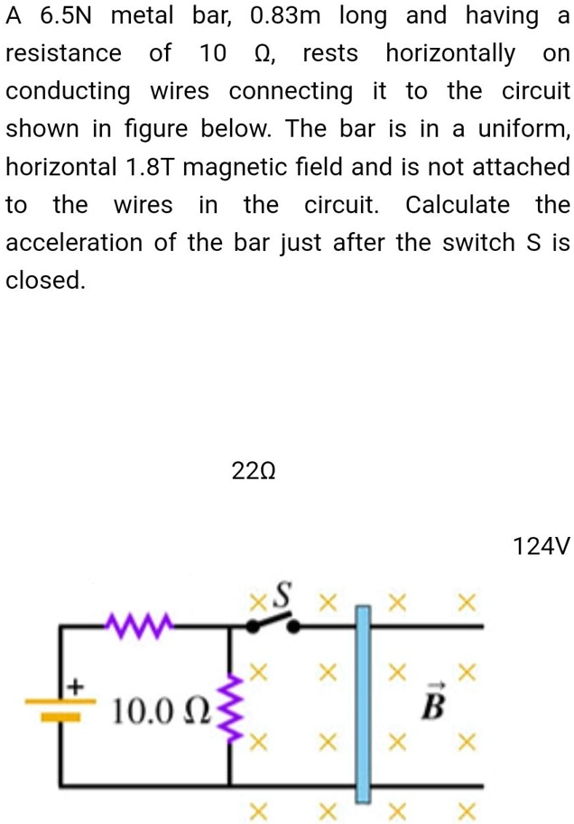 A 6.5N metal bar, 0.83m long and having a resistance of 10 Ω, rests ...