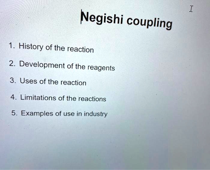 SOLVED I Negishi coupling History of the reaction 2 Development of the