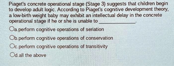 SOLVED Piaget s concrete operational stage Stage 3 suggests