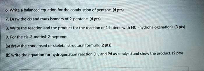 SOLVED: 6. Write a balanced equation for the combustion of pentane: (4 ...