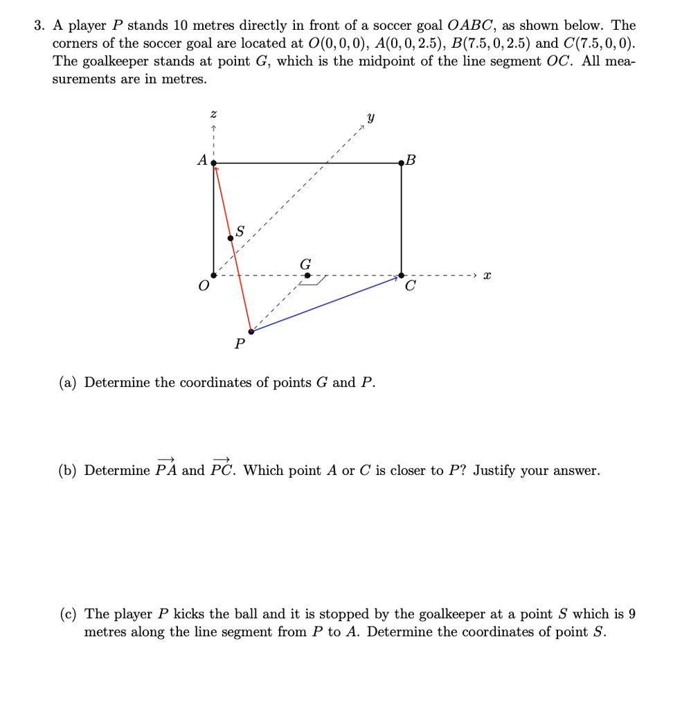SOLVED: A player P stands 10 metres directly in front of a soccer goal ...