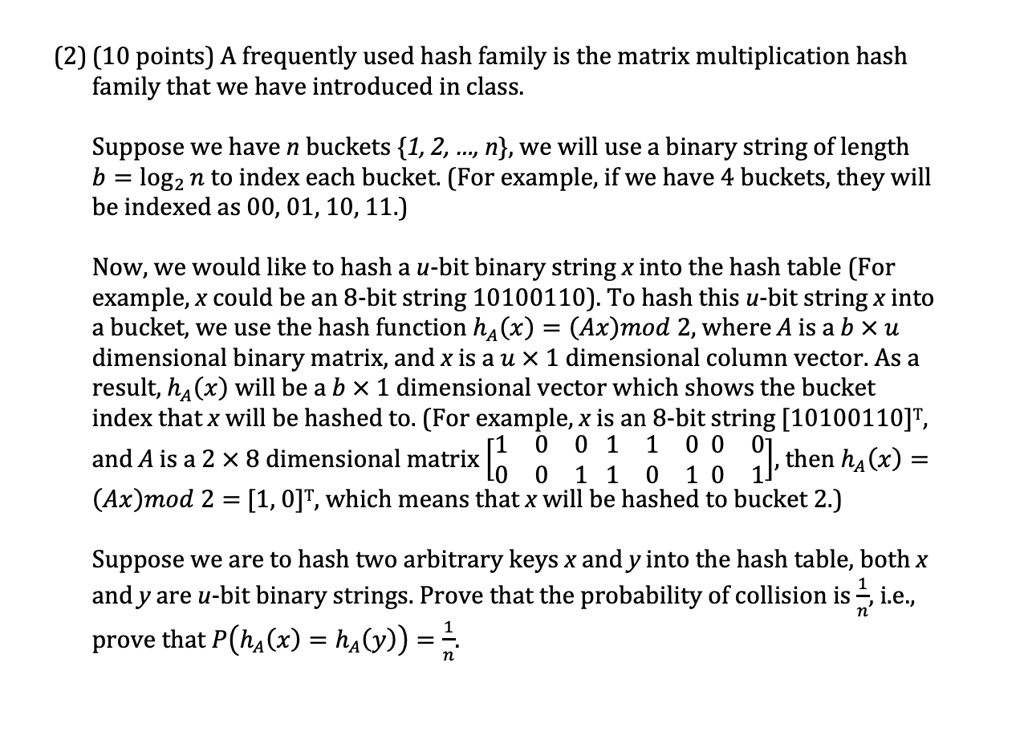 SOLVED (2) (10 points) A frequently used hash family is the matrix