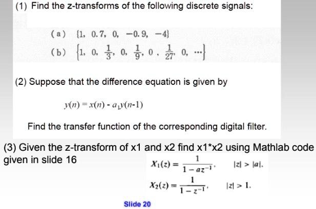 Solved Find The Z Transforms Of The Following Discrete Signals A 1 0 7 0 0 9 4 B 0 3 0 3 0 2 0 2 Suppose That The Difference Equation Is