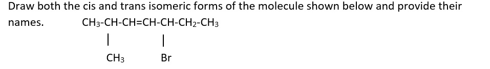 SOLVED: Draw both the cis and trans isomeric forms of the molecule ...