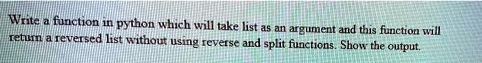 Write a function in python which will take list as an argument and this ...