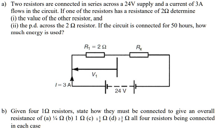 SOLVED: a) Two resistors are connected in series across a 24V supply ...