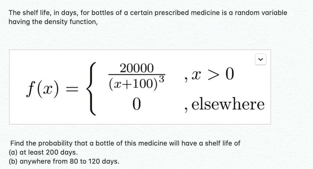 The shelf life , in days, for bottles of a certain prescribed medicine
