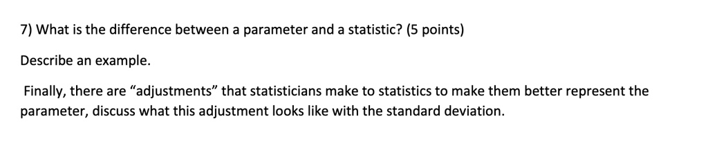 SOLVED: 7) What is the difference between a parameter and a statistic ...