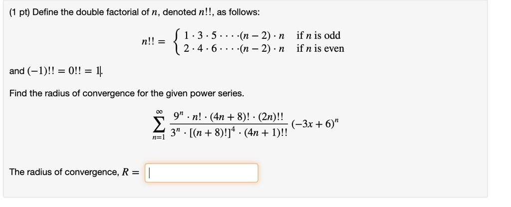 Solved Pt Define The Double Factorial Of N Denoted Nll As Follows N 2 N If N Is Odd N L 2 3 5 2 4 6 N 2 N If N