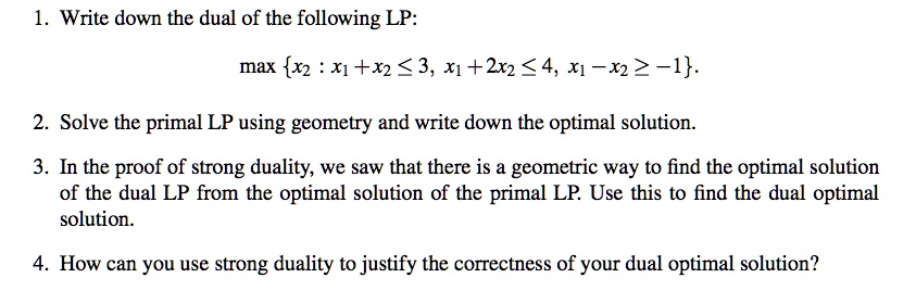 [GET ANSWER] 1. Write down the dual of the following LP: max {x2 : x1 ...