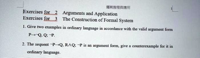 Solved Jrmahzw Exercises For Arguments And Application Exercises For The Construction Of Formal System Give Two Examples In Ordinary Language In Accordance With The Valid Argument Fomm P Qq P 2 The Sequent P Q
