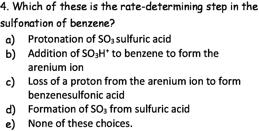 Solved 4 Which Of These Is The Rate Determining Step In The Sulfonation Of Benzene A 9028