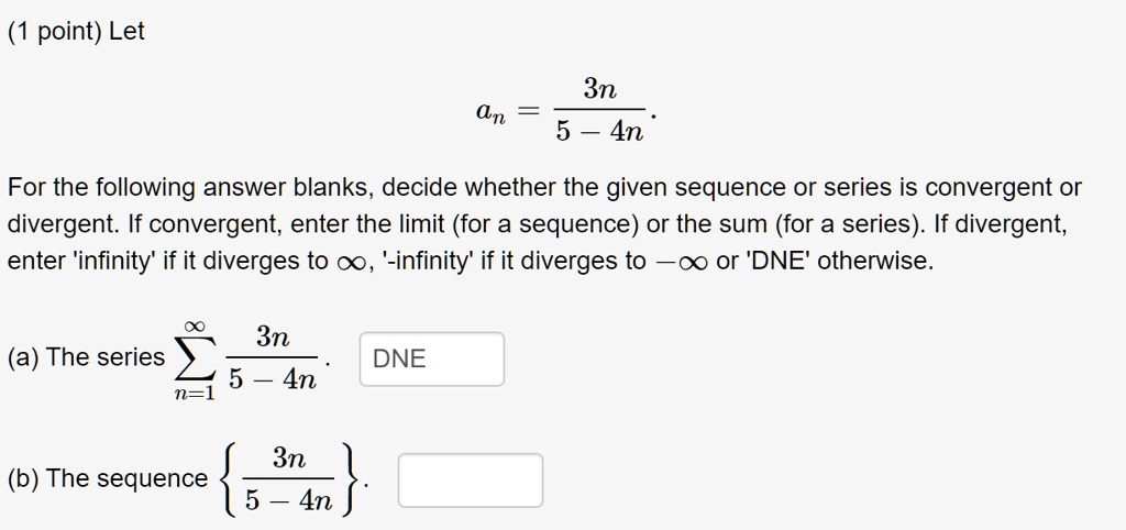 Solved Determine the limit of the sequence. an=e4n/(5n+9)