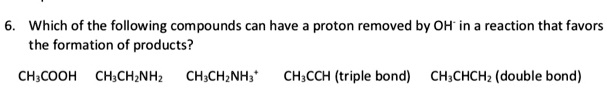 Solved: Which Of The Following Compounds Can Have A Proton Removed By 