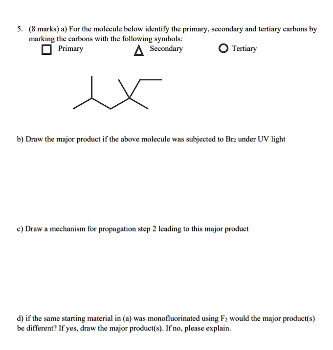SOLVED: a) For the molecule below, identify the primary, secondary, and ...