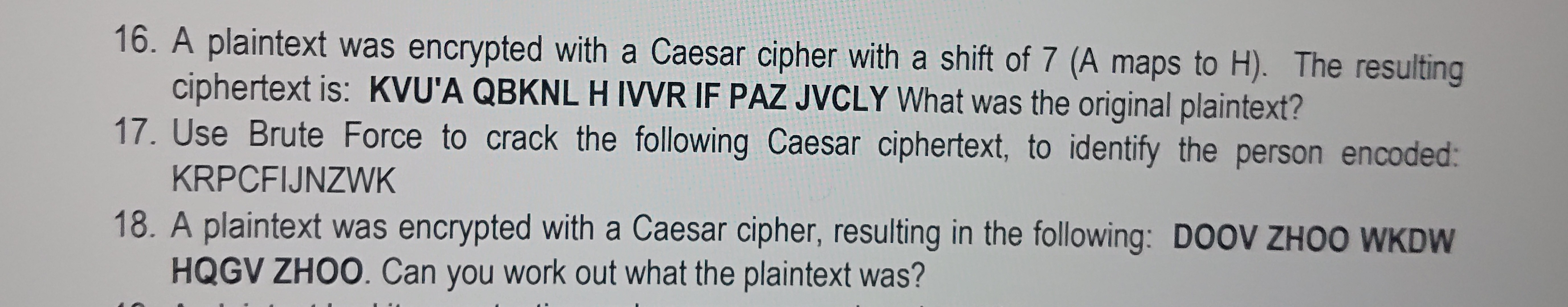 16. A plaintext was encrypted with a Caesar cipher with a shift of 7 (A ...