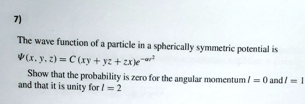 SOLVED: 7) The wave function of a particle in a spherically symmetric ...