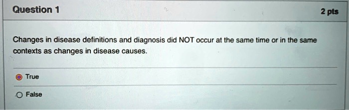 Changes in disease definitions and diagnosis did NOT occur at the same time or in the same contexts as changes in disease causes.
True
False