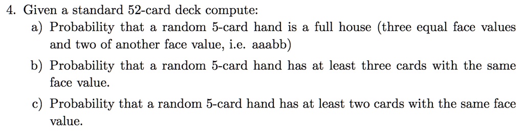 SOLVED:4 Given a standard 52-card deck compute: a) Probability that a ...