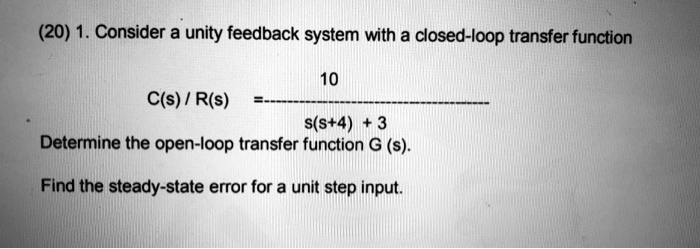 SOLVED: Consider a unity feedback system with a closed-loop transfer ...