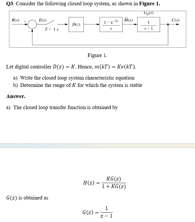Q3 consider the following closed loop system as shown in...