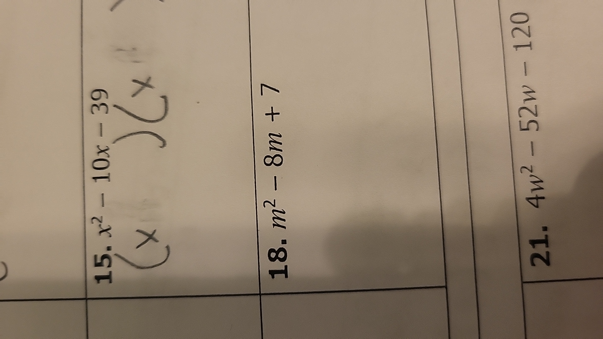 15. x^2-10 x-39

    (x)(x

18. m^2-8 m+7
21. 4 w^2-52 w-120