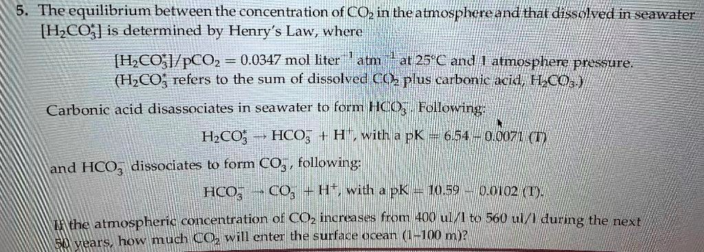 Solved The Equilibrium Between The Concentration Of Co2 In The Atmosphere And That Dissolved In 0875