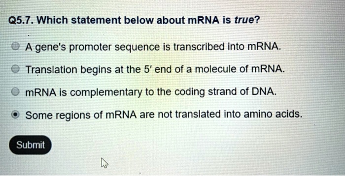 SOLVED: 05.7 Which statement below about mRNA is true? A gene's ...