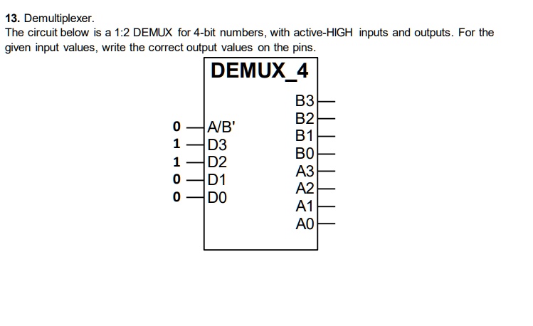 SOLVED: Demultiplexer: The Circuit Below Is A 1:2 DEMUX For 4-bit ...