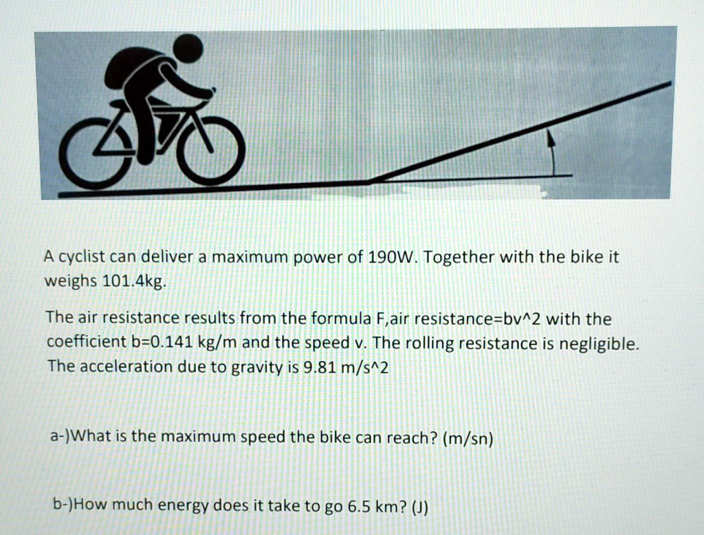 SOLVED A cyclist can deliver a maximum power of 190W. Together